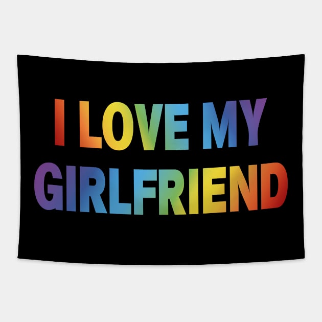 Pride Month Gift, I Love my Girlfriend Tapestry by adik