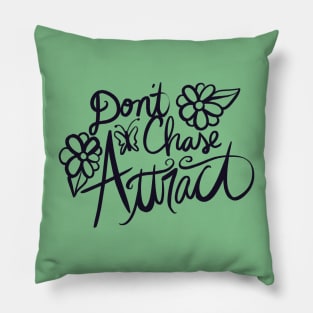 Don't chase attract Pillow