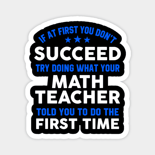 If At First You Dont Succeed Try Doing Math Teacher Gift Magnet by FONSbually