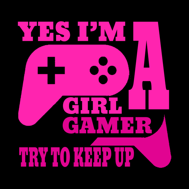 yes i'm a gamer girl try to keep up by DesStiven