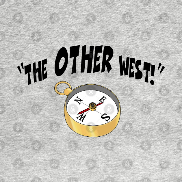 Disover The OTHER West! - Gamer Clothes - T-Shirt