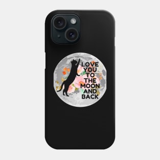 Love you to the moon and back Phone Case