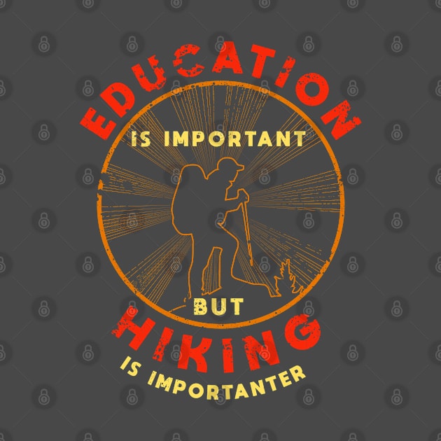 Education Is Important But Hiking Is Importanter by MAGE