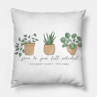 Grow to Your Full Potential Occupational Therapy OT OTA Motivational Plants Pillow