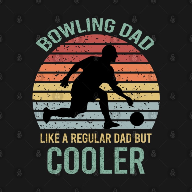 Bowling Dad Like A Regular Dad But Cooler by DragonTees