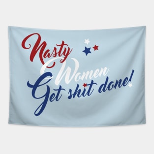 Nasty Women Get Shit Done! (uncensored) Tapestry