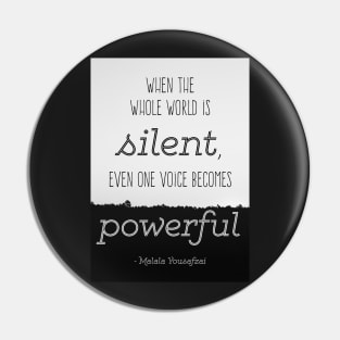 Quote by Malala Yousafzai: When the world is silent, even one voice becomes powerful Pin