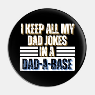 I Keep All My Dad Jokes in A Dad-A-Base - Funny Father's Day Gift Idea Pin