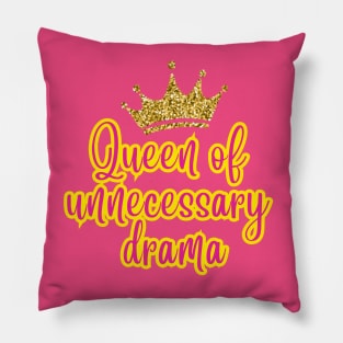 Queen of Unnecessary Drama Pillow