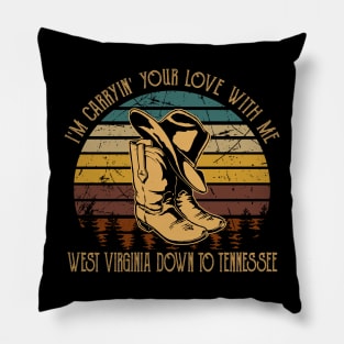 I'm Carryin' Your Love With Me West Virginia Down To Tennessee Boots Cowboy Retro Pillow