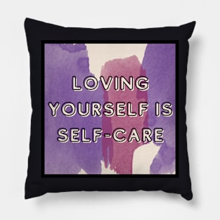 LOVING YOURSELF IS SELF-CARE Pillow