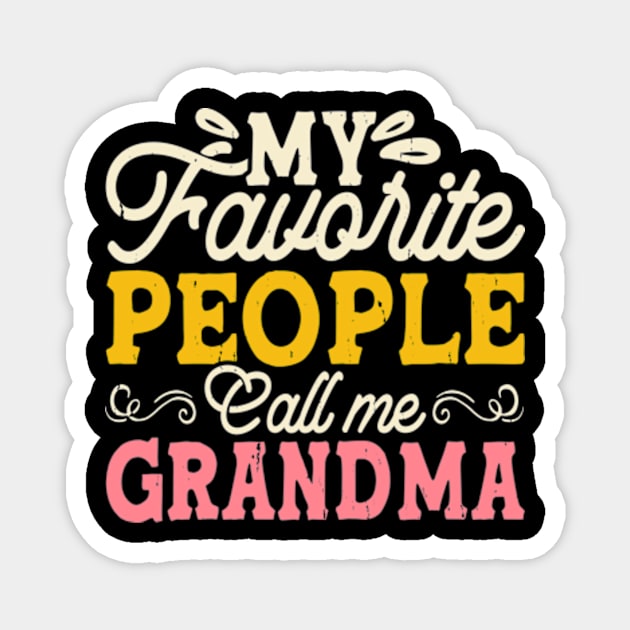 My Favorite People Call Me Grandma ,Mothers Day Magnet by Shrtitude