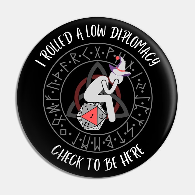 I Rolled a Low Diplomacy Check to Be Here Pin by Smagnaferous