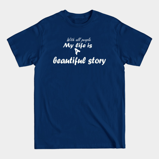 Discover with all Peopel my live is a beautiful - Love All - T-Shirt