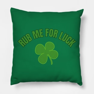 Rub Me For Luck Pillow
