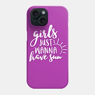 Girls just wanna have sun white Phone Case