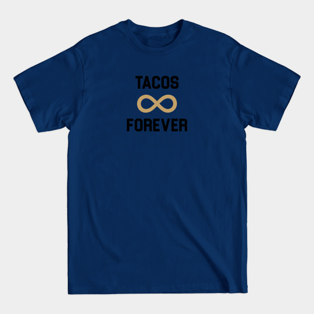 Disover Tacos Forever - Taco - T-Shirt