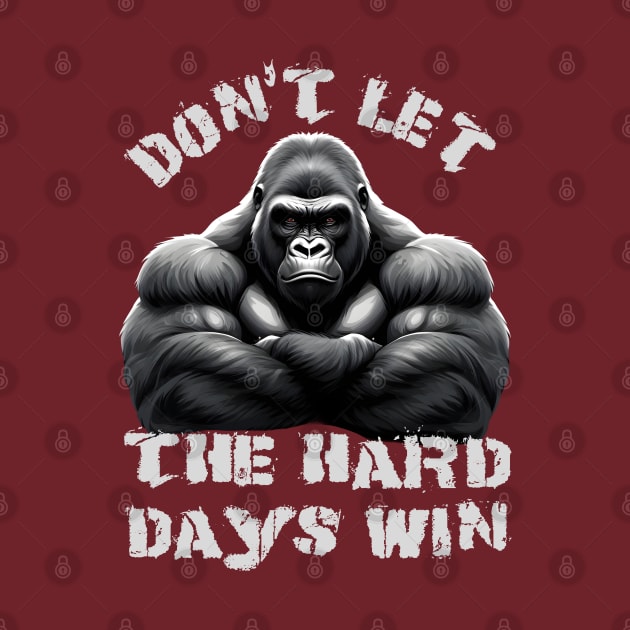 Don't Let The Hard Days Win Silverback Gorilla Design by TF Brands