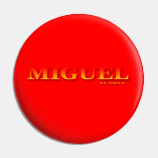 MIGUEL, MY NAME IS MIGUEL. SAMER BRASIL Pin