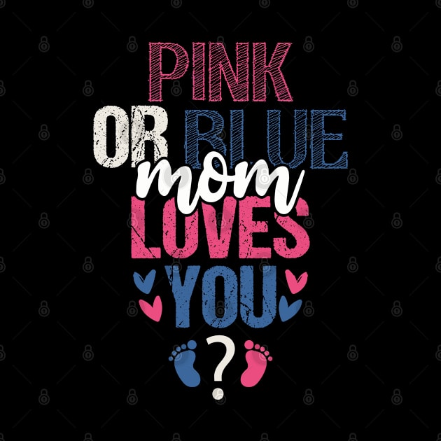 Pink or blue mom loves you by Tesszero