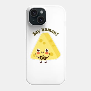 say human - funny cheese puns Phone Case