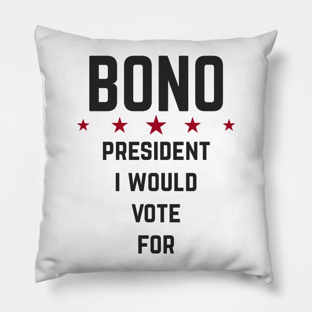 Bono for president Pillow by AchtungMerch