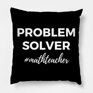 Problem Solver Math Teacher Pillow