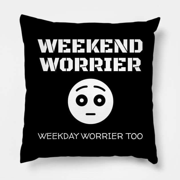 Weekend Worrier Pillow by Muzehack