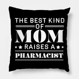 The best kind of mom raises a pharmacist Pillow