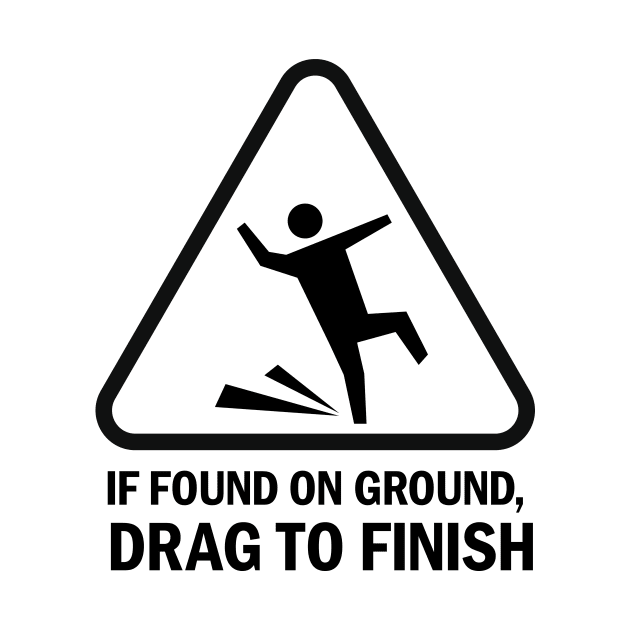 Running Hazard If Found Drag to Finish by ForTheBoys