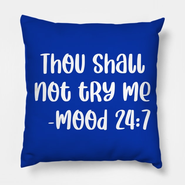 Thou Shall Not Try Me Mood 24 7 Pillow by colorsplash