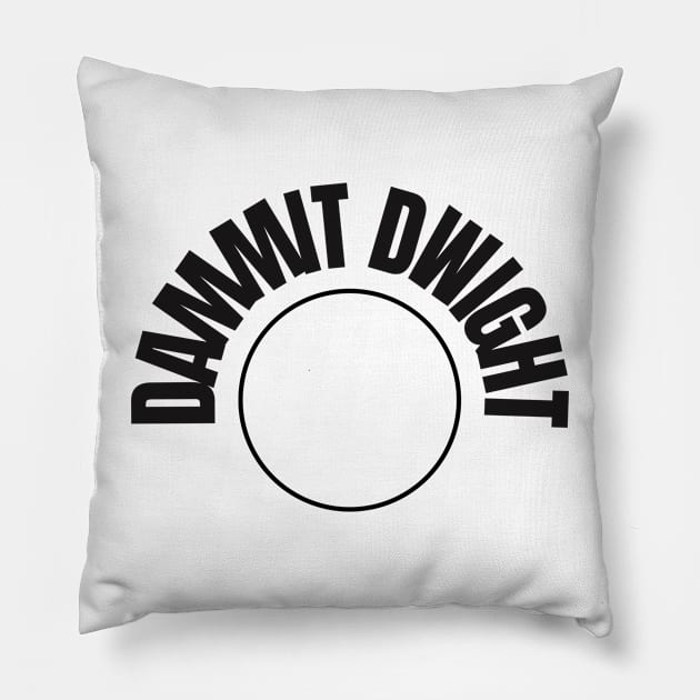 Dammit Dwight Pillow by Kamaloca