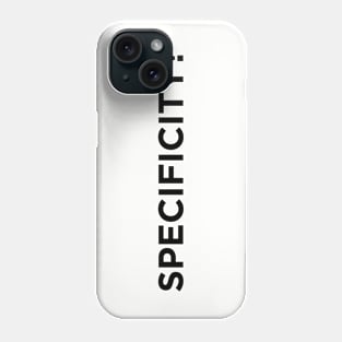 Specificity? Phone Case