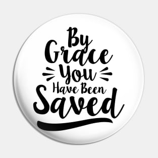 By Grace You Have Been Saved Pin