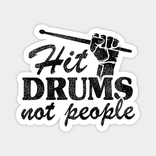 Hit Drums Not People Funny Drummer Gift Quote Fist Magnet