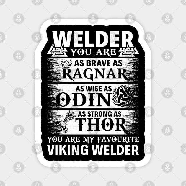 You Are My Favorite Viking Welder Proud Welder T Shirts For Welder Gift For Welder Family Magnet by Murder By Text