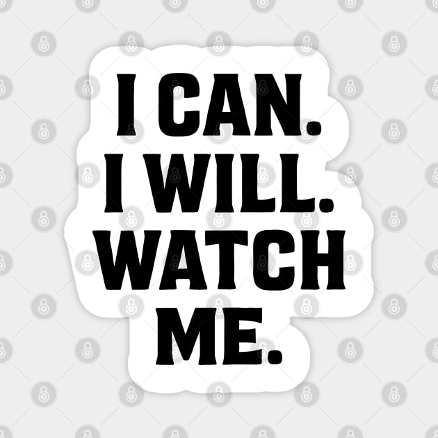 I Can. I Will. Watch Me. Motivational Gift Magnet by Harriet's Store