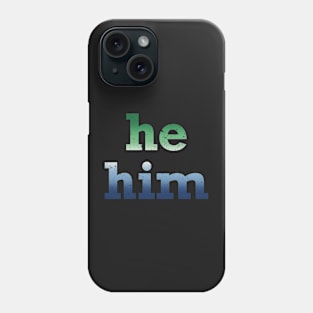 He Him Pronouns Phone Case