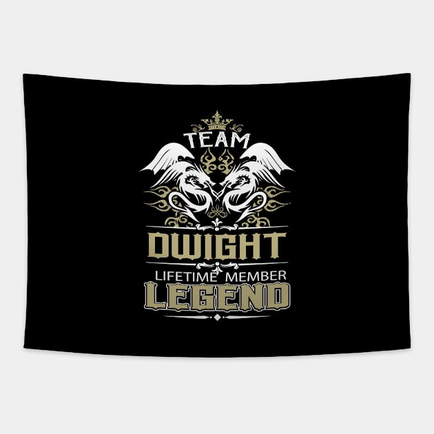 Dwight Name T Shirt -  Team Dwight Lifetime Member Legend Name Gift Item Tee Tapestry by yalytkinyq