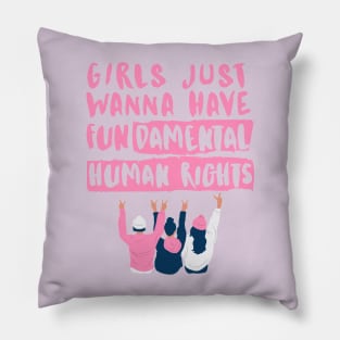 Girls just wanna have fundamental human rights Pillow