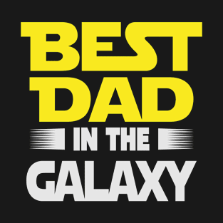 Best Dad In The Galaxy Dad Gift Funny Gift for Dad Fathers Day Gift T-Shirt