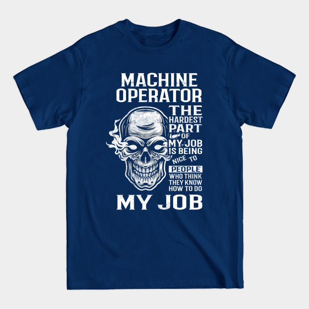 Disover Machine Operator T Shirt - The Hardest Part Gift 2 Item Tee - Machine Operator - T-Shirt