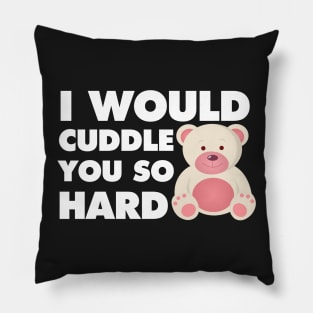 lOVE to cuddle you so Hard Pillow