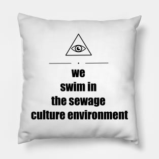 Triangle Eye "We Swim In The Sewage Culture Environment" Pillow