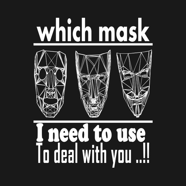 which mask i need to use to deal with you t-shirt 2020 by Gemi 