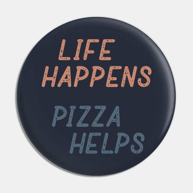 Life Happens Pizza Helps Pin by Commykaze