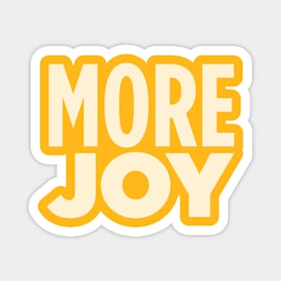 MORE JOY! Magnet