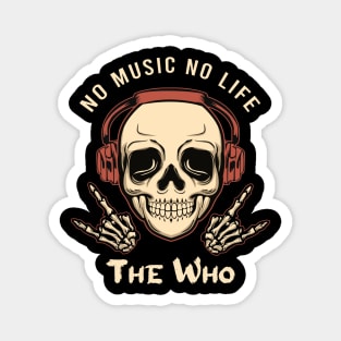 No music no life thewho Magnet