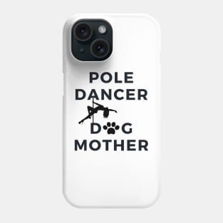 Pole Dancer & Dog Mother Phone Case