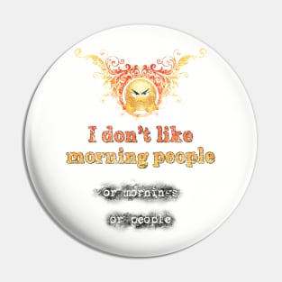 I dont like mornings Pin